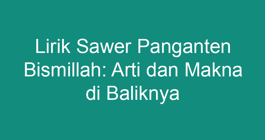 Lirik Sawer Panganten Bismillah Arti Dan Makna Di Baliknya Hot Sex My