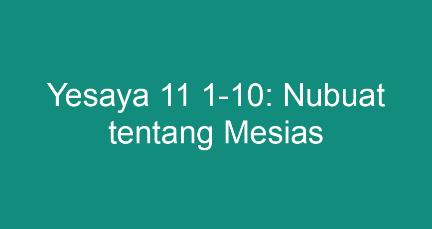 Yesaya 11 1-10: Nubuat Tentang Mesias - ChokingMan.com