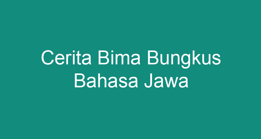 Cerita Bima Bungkus Bahasa Jawa - ChokingMan.com