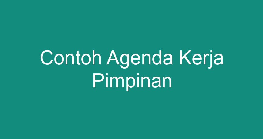 Contoh Agenda Kerja Pimpinan - ChokingMan.com